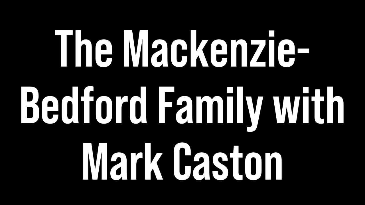 The Mackenzie-Bedford Family with Mark Caston